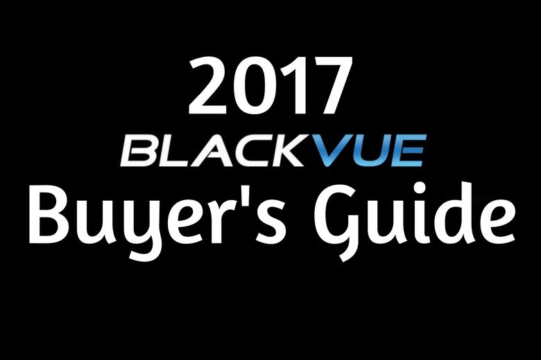 2017 BlackVue Buyer’s Guide