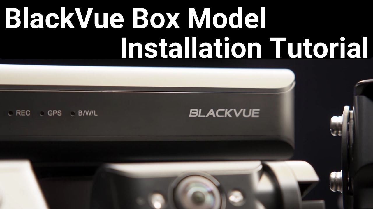 [Video Tutorial] BlackVue DR770X Box Dash Cam Installation